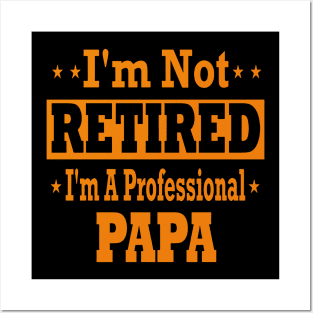 I'm not retired i'm a professional papa Posters and Art